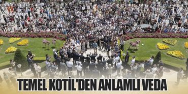 Temel Kotil’den Anlamlı Veda