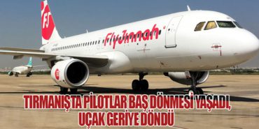 Tırmanışta pilotlar baş dönmesi yaşadı, uçak geriye döndü 