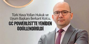Türk Hava Yolları Hukuk ve Uyum Başkanı Berkant Kolcu, GC Powerlist’te Yeniden Ödüllendirildi