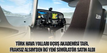Türk Hava Yolları Uçuş Akademisi TAFA, Fransız ALSIM’den İki Yeni Simülatör Satın Aldı