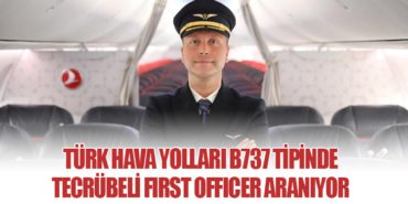 Türk Hava Yolları B737 Tipinde Tecrübeli First Officer Aranıyor
