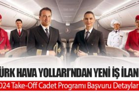Türk Hava Yolları’ndan Yeni İş İlanı: 2024 Take-Off Cadet Programı Başvuru Detayları