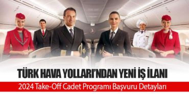Türk Hava Yolları’ndan Yeni İş İlanı: 2024 Take-Off Cadet Programı Başvuru Detayları