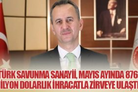 Türk Savunma Sanayii, Mayıs Ayında 876 Milyon Dolarlık İhracatla Zirveye Ulaştı!