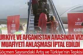 Türkiye ve Afganistan Arasında Vize Muafiyeti Anlaşması İptal Edildi
