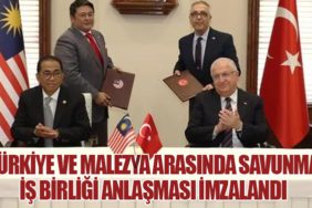 Türkiye ve Malezya Arasında Savunma İş Birliği Anlaşması İmzalandı