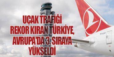 Uçak Trafiği Rekor Kıran Türkiye, Avrupa’da 3. Sıraya Yükseldi