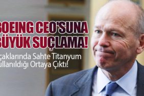 Boeing CEO'suna Büyük Suçlama! Uçaklarında Sahte Titanyum Kullanıldığı Ortaya Çıktı!