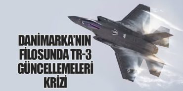 Danimarka’nın F-35 Filosunda TR-3 Güncellemeleri Krizi