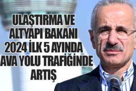 Ulaştırma ve Altyapı Bakanı: 2024 İlk 5 Ayında Hava Yolu Trafiğinde Artış