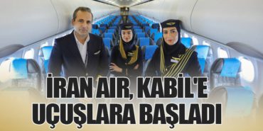 İran Air, Kabil’e Uçuşlara Başladı
