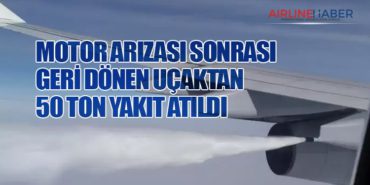 Motor Arızası Sonrası Geri Dönen Uçaktan 50 Ton Yakıt Atıldı