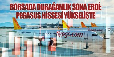 Borsada Durağanlık Sona Erdi: Pegasus Hissesi Yükselişte