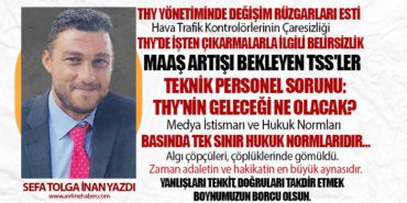 THY Yönetiminde Değişim Rüzgarları Esti. Hava Trafik Kontrolörlerinin Çaresizliği. Teknik Personel Sorunu: THY’nin Geleceği Ne Olacak?