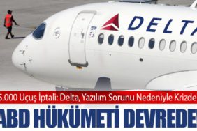 5.000 Uçuş İptali: Delta, Yazılım Sorunu Nedeniyle Krizde! ABD Hükümeti Devrede!