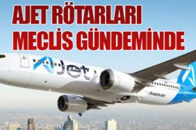 AJet Rötarları Meclis Gündeminde
