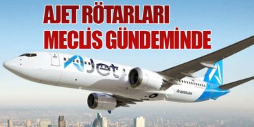 AJet Rötarları Meclis Gündeminde