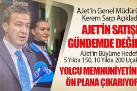 AJet’in Genel Müdürü Kerem Sarp Açıkladı: AJet'in Satışı Gündemde Değil. 5 Yılda 150, 10 Yılda 200 Uçak. Yolcu Memnuniyetini Ön Plana Çıkarıyor