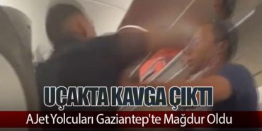 Uçakta Kavga Çıktı: AJet Yolcuları Gaziantep’te Mağdur Oldu