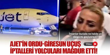 AJet’in Ordu-Giresun Uçuş İptalleri Yolcuları Mağdur Etti!