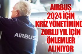 Airbus 2024 İçin Kriz Yönetiminde: Zorlu Yıl İçin Önlemler Alınıyor
