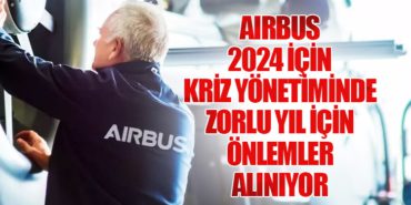 Airbus 2024 İçin Kriz Yönetiminde: Zorlu Yıl İçin Önlemler Alınıyor
