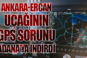 Ankara-Ercan Uçağının GPS Sorunu Adana'ya İndirdi