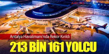 Antalya Havalimanı’nda Rekor Kırıldı: 213 Bin 161 Yolcu