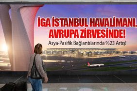 İGA İstanbul Havalimanı, Avrupa Zirvesinde! Asya-Pasifik Bağlantılarında %23 Artış!