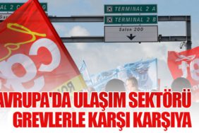 Avrupa'da Ulaşım Sektörü Grevlerle Karşı Karşıya