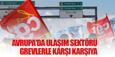 Avrupa’da Ulaşım Sektörü Grevlerle Karşı Karşıya