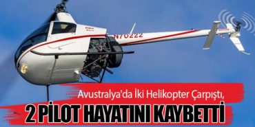 Avustralya’da İki Helikopter Çarpıştı, 2 Pilot Hayatını Kaybetti