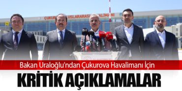 Bakan Uraloğlu’ndan Çukurova Havalimanı İçin Kritik Açıklamalar
