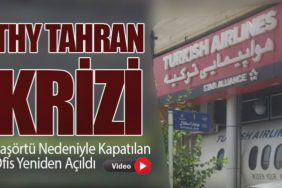 THY Tahran Krizi: Başörtü Nedeniyle Kapatılan Ofis Yeniden Açıldı