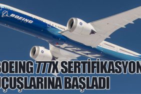 Boeing 777X Sertifikasyon Uçuşlarına Başladı