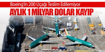 Boeing’in 200 Uçağı Teslim Edilemiyor: Aylık 1 Milyar Dolar Kayıp