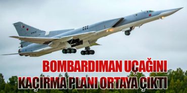Bombardıman Uçağını Kaçırma Planı Ortaya Çıktı