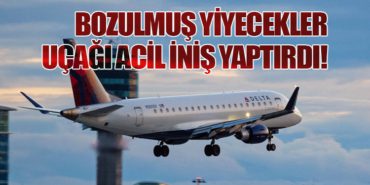 Bozulmuş Yiyecekler Uçağı Acil İniş Yaptırdı!