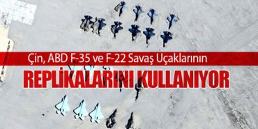 Çin, ABD F-35 ve F-22 Savaş Uçaklarının Replikalarını Kullanıyor
