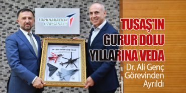 TUSAŞ’ın Gurur Dolu Yıllarına Veda: Dr. Ali Genç Görevinden Ayrıldı