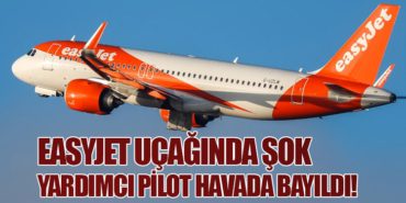 EasyJet Uçağında Şok: Yardımcı Pilot Havada Bayıldı!