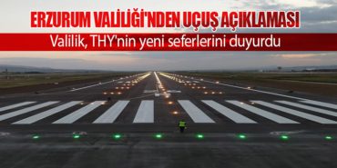 Erzurum Valiliği’nden Uçuş Açıklaması. Valilik, THY’nin yeni seferlerini duyurdu