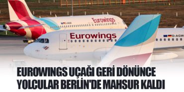 Eurowings Uçağı Geri Dönünce Yolcular Berlin’de Mahsur Kaldı