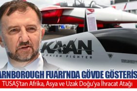 Farnborough Fuarı’nda Gövde Gösterisi. TUSAŞ’tan Afrika, Asya ve Uzak Doğu’ya İhracat Atağı