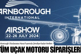 Farnborough Uluslararası Hava Fuarında Şimdiye Kadar Verilen Tüm Uçak Motoru Siparişleri