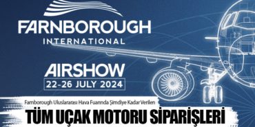 Farnborough Uluslararası Hava Fuarında Şimdiye Kadar Verilen Tüm Uçak Motoru Siparişleri