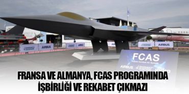 Fransa ve Almanya, FCAS Programında İşbirliği ve Rekabet Çıkmazı