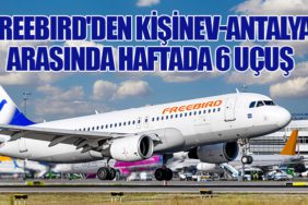Freebird'den Kişinev-Antalya Arasında Haftada 6 Uçuş