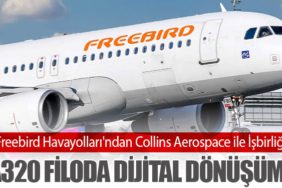 Freebird Havayolları'ndan Collins Aerospace ile İşbirliği: A320 Filoda Dijital Dönüşüm