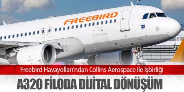 Freebird Havayolları’ndan Collins Aerospace ile İşbirliği: A320 Filoda Dijital Dönüşüm